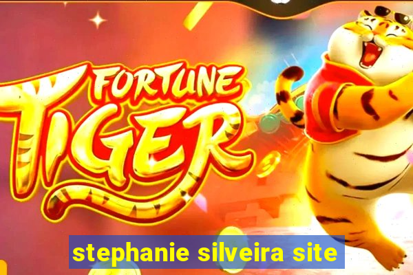 stephanie silveira site